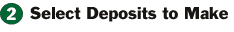 Select Deposits to Make